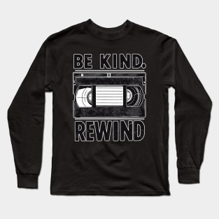 Be kind Rewind, Retro Design Long Sleeve T-Shirt